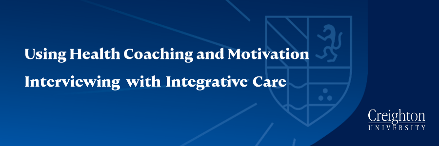 Using Health Coaching and Motivation Interviewing with Integrative Care