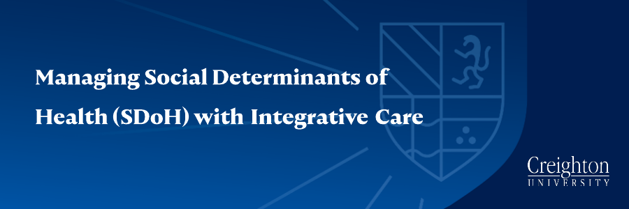 Managing Social Determinants of Health (SDoH) with Integrative Care