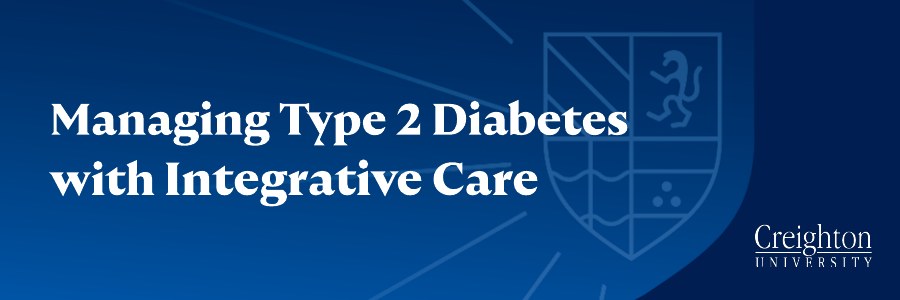 Managing Type 2 Diabetes with Integrative Care